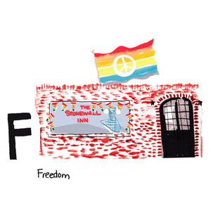 F is for Freedom. In 1969 the gay rights movement launched with the Stonewalll Riots, a series of violent demonstrations between the LGBT community and the Greenwich Village police. The Stonewall Inn is a LGBT friendly bar and has been declared a National Historic Landmark. 