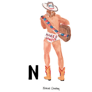 N is for Naked Cowboy. The Naked Cowboy is the most famous street performer in Times Square. Dressing in only white briefs, and cowboy boots and hat, he plays the guitar and poses for photos with tourists. He is rumored to be a multi-millionaire and ran for Mayor of New York City in 2009.
