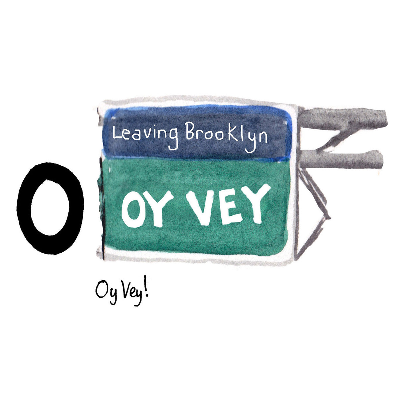 O is for Oy Vey. Oy Vey is a Yiddish phrase or exclamation expressing dismay or grief. 