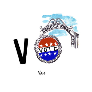 V is for Vote. In 1848, the first woman's rights convention in United States was held in Seneca Falls, launching the women’s rights movement in the country. Women won the right to vote in New York in 1917.