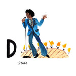 D is for Dance. James Brown, proclaimed Godfather of Soul, was born in South Carolina and was known for his rhythmic music, funky dance moves, outrageous dress, and lifestyle.